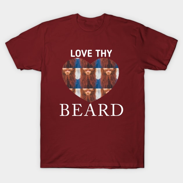 LOVE THYY BEARD T-Shirt by Kaycee